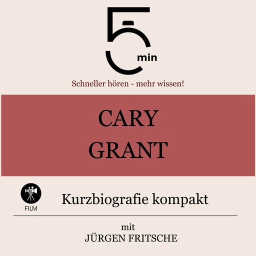 Cary Grant: Kurzbiografie kompakt, Jürgen Fritsche, 5 Minuten, 5 Minuten Biografien