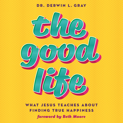 The Good Life, Derwin L. Gray