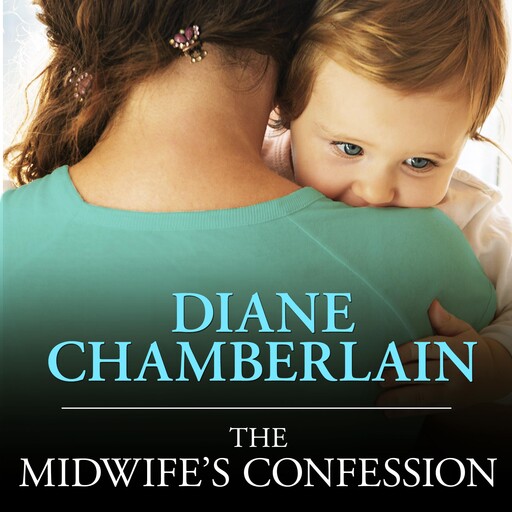 The Midwife's Confession, Diane Chamberlain