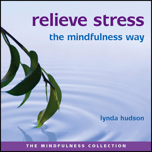 Relieve Stress the Mindfulness Way, Lynda Hudson