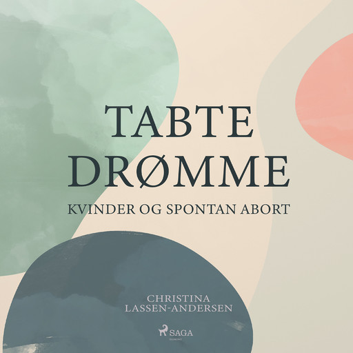 Tabte Drømme - Kvinder og Spontan abort, Christina Lassen-Andersen, Lise Unmack