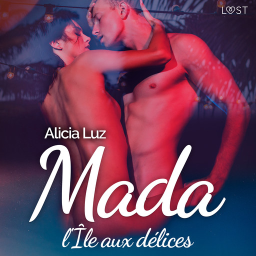 Mada, l'Île aux délices – Une nouvelle érotique, Alicia Luz