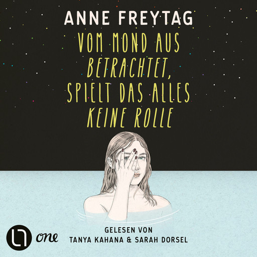 Vom Mond aus betrachtet, spielt das alles keine Rolle (Ungekürzt), Anne Freytag