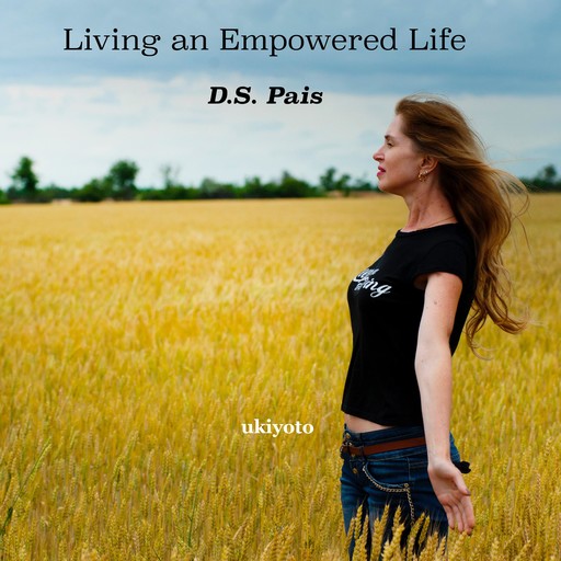 Living an Empowered Life, D.S. Pais