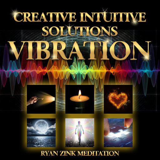 Creative Intuitive Solutions Vibration Ryan Zink Meditation, Ryan Zink