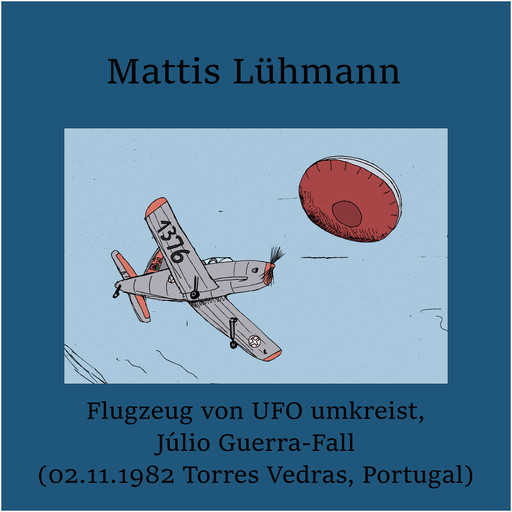 Flugzeug von UFO umkreist, Júlio Guerra-Fall (02.11.1982 Torres Vedras, Portugal), Mattis Lühmann