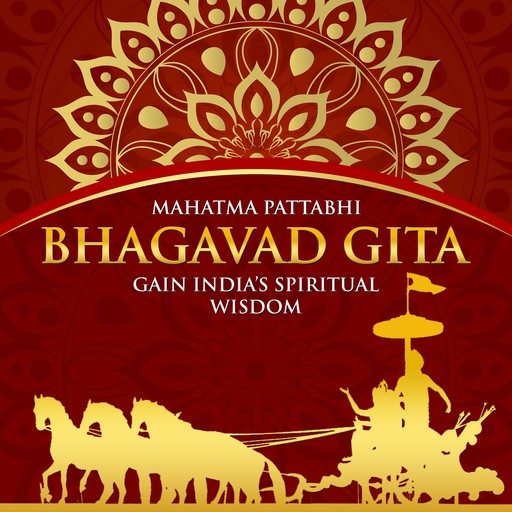BHAGAVAD GITA, Mahatma Pattabhi