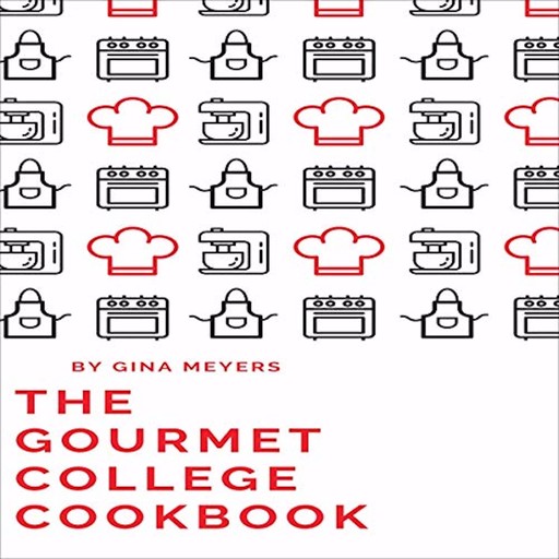 The Gourmet College Cookbook, Gina Meyers