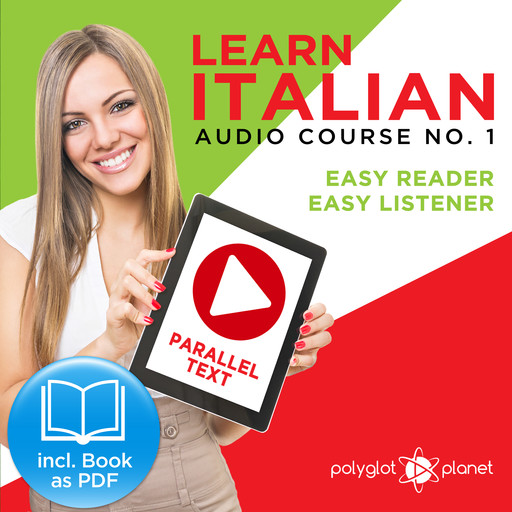 Learn Italian - Easy Reader - Easy Listener Parallel Text Audio-Course No. 1 - The Italian Easy Reader - Easy Audio Learning Course, Polyglot Planet
