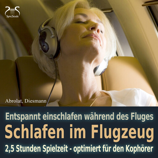 Schlafen im Flugzeug und auf Reisen - Mit Traumreise, Autosuggestion, Meeresrauschen und Entspannungsmusik - Extra lange Spielzeit, Franziska Diesmann, Torsten Abrolat