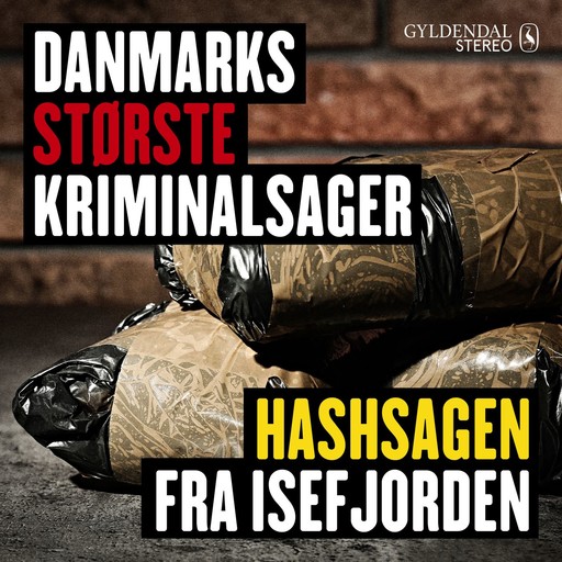 Danmarks største kriminalsager: Hashsagen fra Isefjorden, Gyldendal Stereo