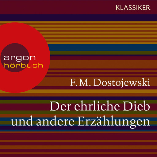 Der ehrliche Dieb und andere Erzählungen (Ungekürzte Lesung), Fjodor Dostojewskij