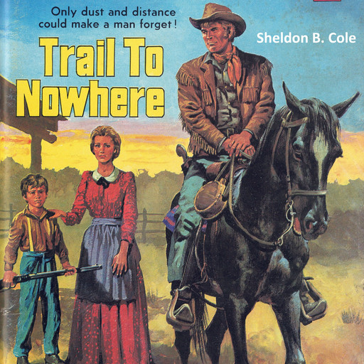 Trail to Nowhere, Sheldon B Cole