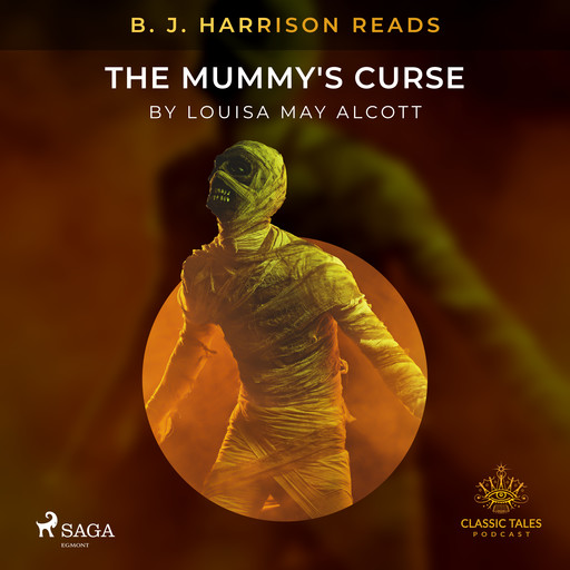 B. J. Harrison Reads The Mummy's Curse, Louisa May Alcott