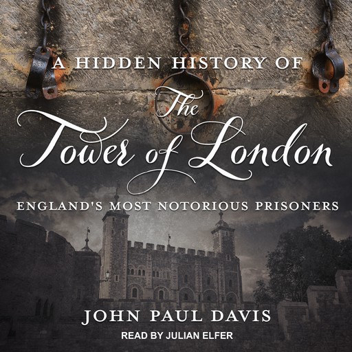 A Hidden History of The Tower Of London, John Davis