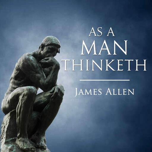As a Man Thinketh, James Allen
