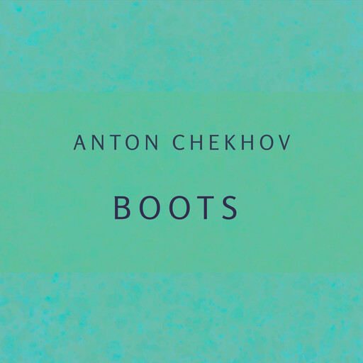 Boots, Anton Chekhov
