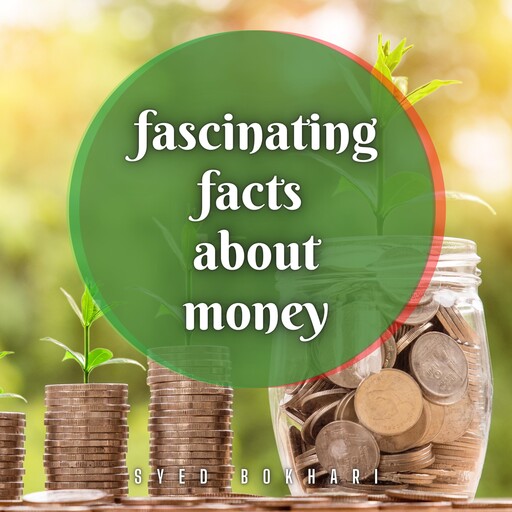 Fascinating Facts About Money, Syed Bokhari