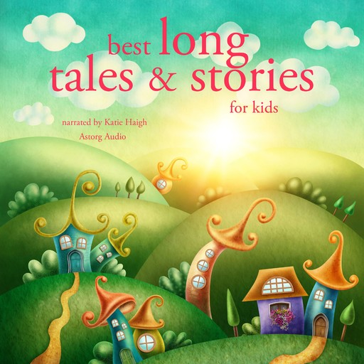 Best Long Tales and Stories, Charles Perrault, Hans Christian Andersen, Brothers Grimm
