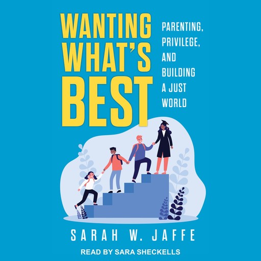Wanting What's Best, Sarah Jaffe