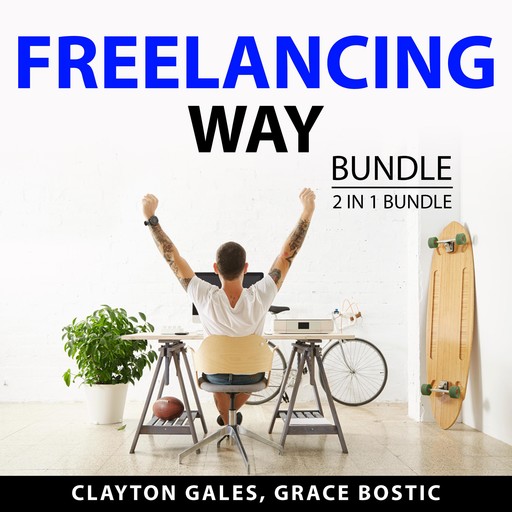 Freelancing Way Bundle, 2 in 1 Bundle:, Clayton Gales, Grace Bostic