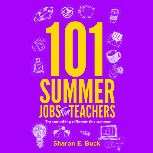 101 Summer Jobs for Teachers, Sharon E. Buck