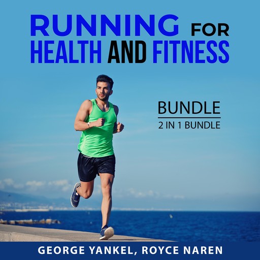 Running for Health and Fitness Bundle, 2 in 1 Bundle, George Yankel, Royce Naren