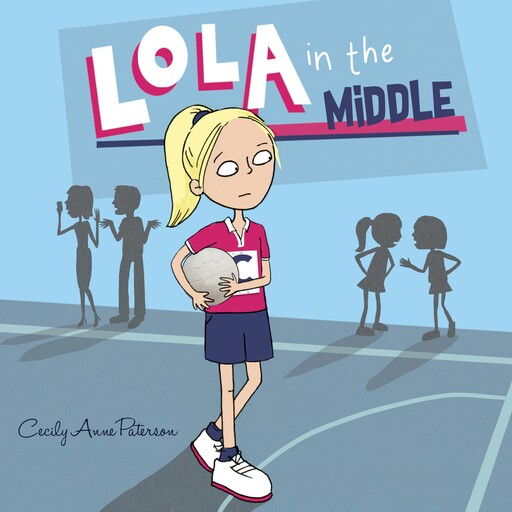 Lola In The Middle, Cecily Anne Paterson