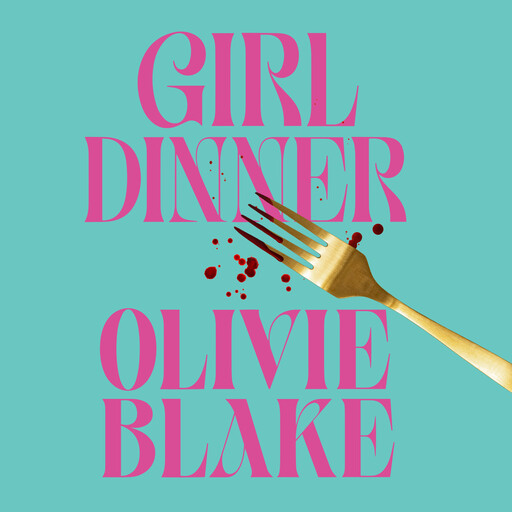 Girl Dinner, Olivie Blake