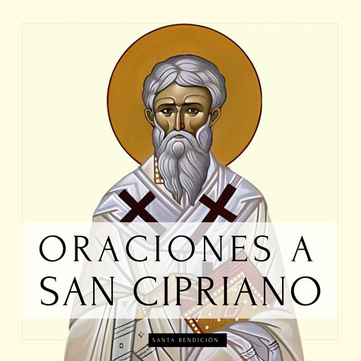 Oraciones a San Cipriano, Santa Bendición
