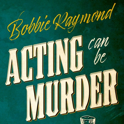 "Acting Can Be Murder", Bobbie Raymond