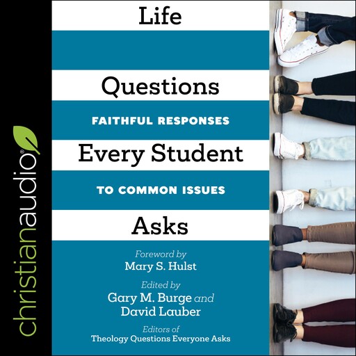 Life Questions Every Student Asks, Gary Burge, David Lauber, Mary S. Hulst