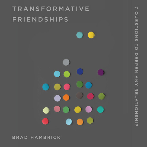 Transformative Friendships, Brad Hambrick