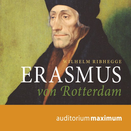 Erasmus von Rotterdam (Ungekürzt), Wilhelm Ribhegge