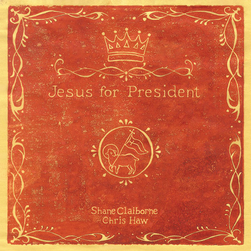 Jesus for President, Shane Claiborne, Chris Haw