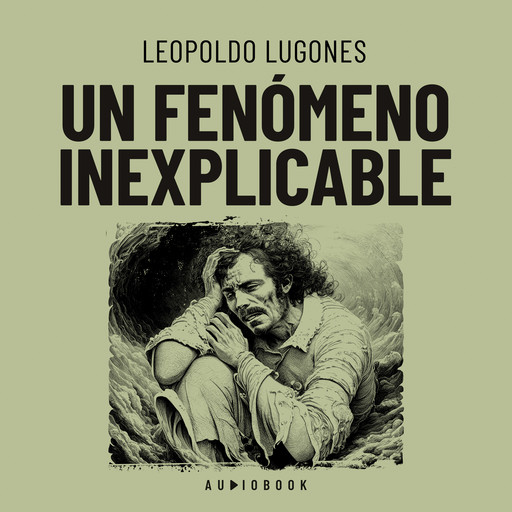 Un fenómeno inexplicable, Leopoldo Lugones