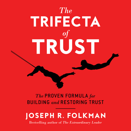 The Trifecta of Trust, Joseph Folkman