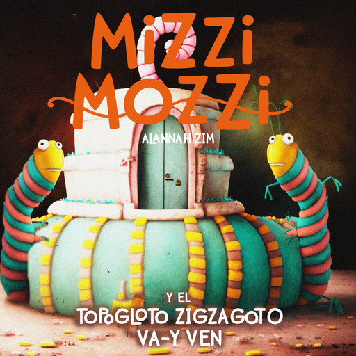 Mizzi Mozzi Y El Topogloto Zigzagoto Va-Y-Ven, Alannah Zim