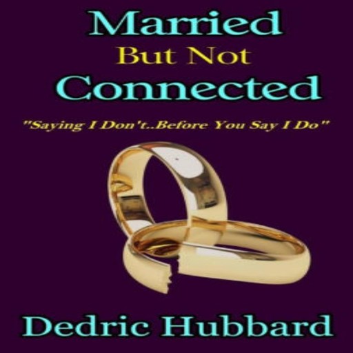 Married But Not Connected, Dedric Hubbard