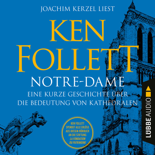 Notre-Dame - Eine kurze Geschichte über die Bedeutung von Kathedralen (Ungekürzt), Ken Follett