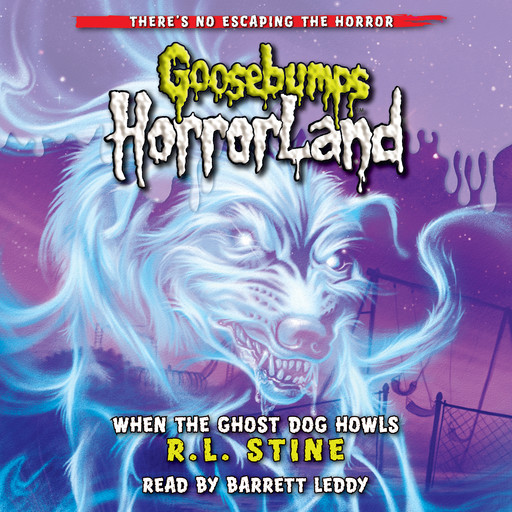 When the Ghost Dog Howls (Goosebumps HorrorLand #13), R.L. Stine