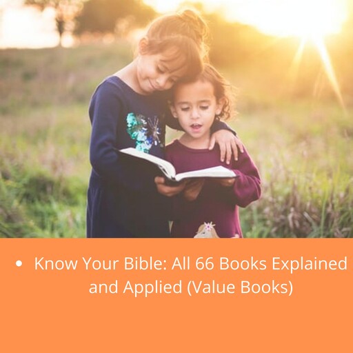 Know Your Bible: All 66 Books Explained and Applied (Value Books), Paul Kent, George Knight
