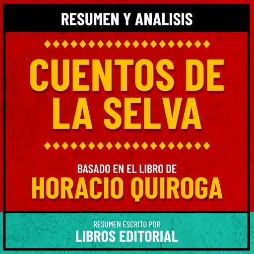 Resumen Y Analisis De Cuentos De La Selva - Basado En El Libro De Horacio Quiroga, Libros Editorial
