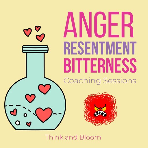 Anger Resentment Bitterness Coaching sessions, Bloom Think