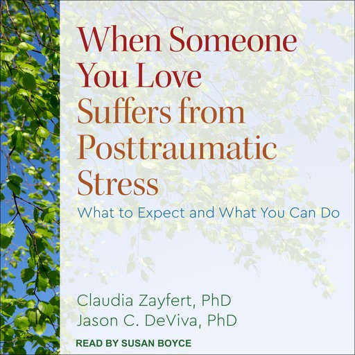 When Someone You Love Suffers from Posttraumatic Stress, Claudia Zayfert, Jason C. DeViva
