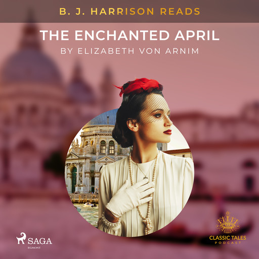 B. J. Harrison Reads The Enchanted April, Elizabeth von Arnim
