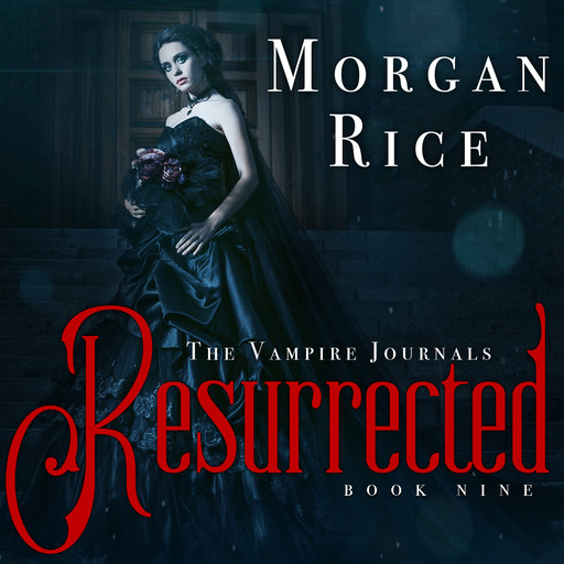 Resurrected (Book #9 in the Vampire Journals), Morgan Rice
