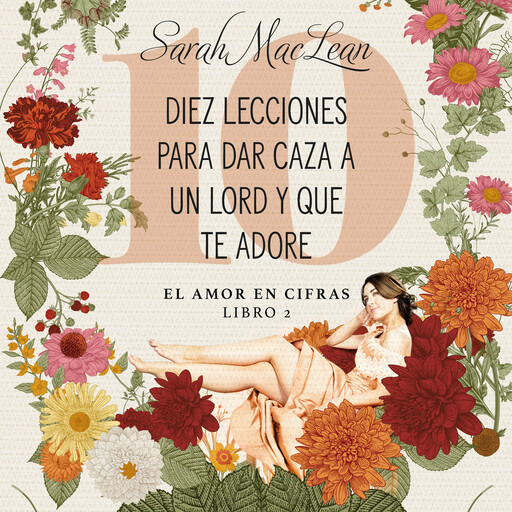 Diez lecciones para dar caza a un lord y que te adore: El amor en cifras. Libro 2, Sarah Maclean