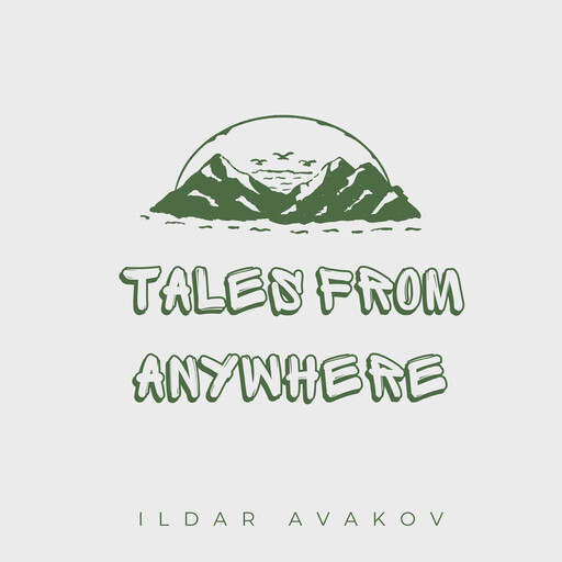 Tales from Anywhere, Ildar Avakov