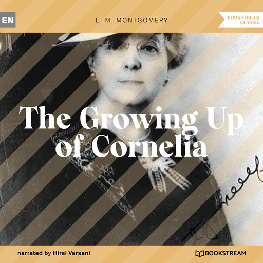 The Growing Up of Cornelia (Unabridged), Lucy Maud Montgomery